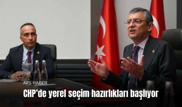 CHP’de yerel seçim hazırlıkları başlıyor