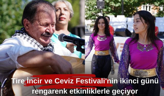 Tire İncir ve Ceviz Festivali'nin ikinci günü rengarenk etkinliklerle geçiyor