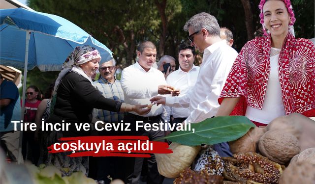 Tire İncir ve Ceviz Festivali, coşkuyla açıldı