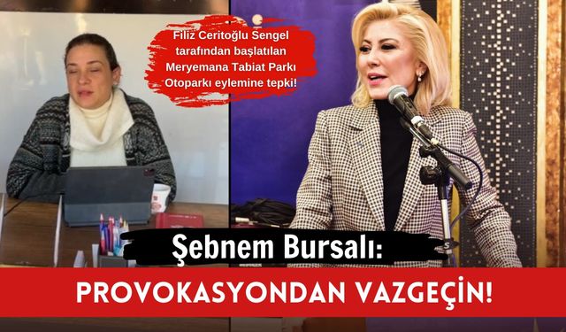 Şebnem Bursalı: Provokasyondan vazgeçin!