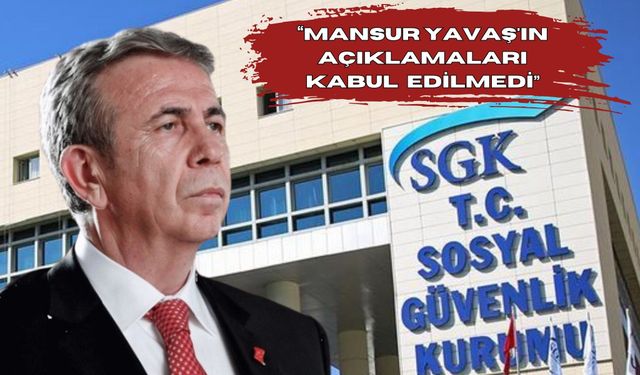 Mansur Yavaş'ın açıklamaları kabul edilmedi