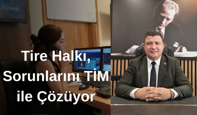 Tire Halkı, Sorunlarını TİM ile Çözüyor