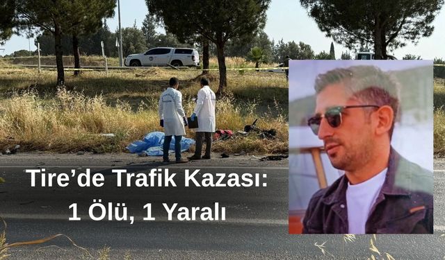 Tire’de Trafik Kazası: 1 Ölü, 1 Yaralı