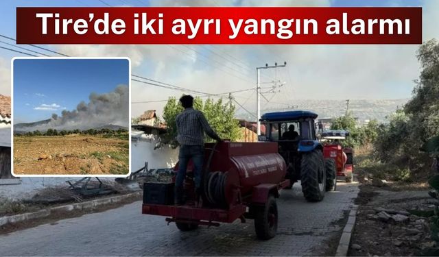 Tire’de iki ayrı yangın alarmı