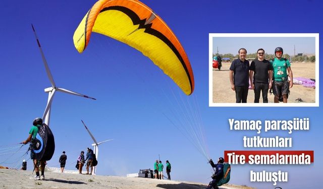 Yamaç paraşütü tutkunları Tire semalarında buluştu