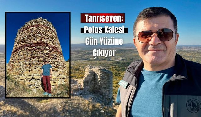 Tanrıseven:  Polos Kalesi gün yüzüne çıkıyor
