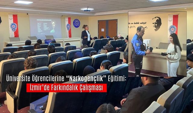 Üniversite öğrencilerine “Narkogençlik” eğitimi: İzmir’de farkındalık çalışması