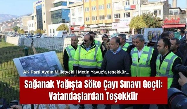 Sağanak Yağışta Söke Çayı Sınavı Geçti: Vatandaşlardan Teşekkür