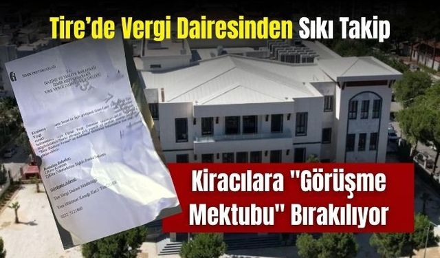 Tire’de vergi dairesinden sıkı takip