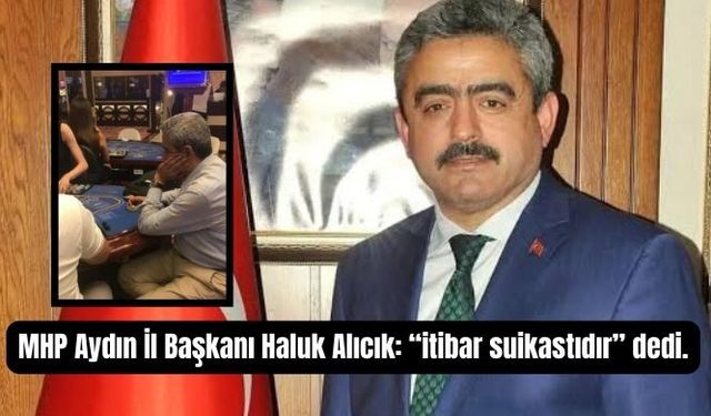 MHP Aydın İl Başkanı Haluk Alıcık: “itibar suikastıdır” dedi