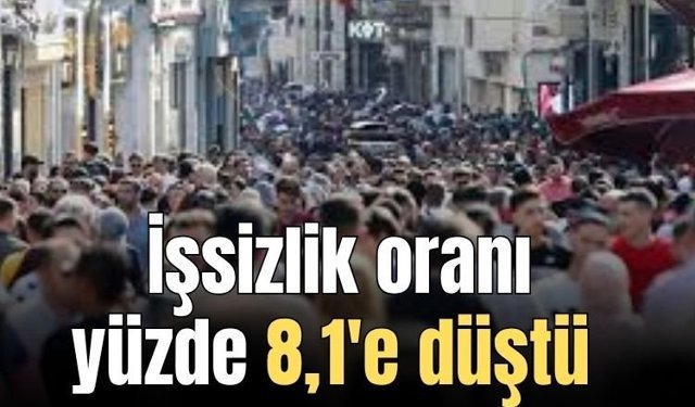 İşsizlik Mart'ta geriledi... İşsizlik oranı yüzde 8,1'e düştü