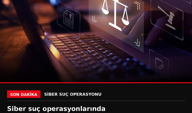 Siber suç operasyonlarında 361 kişi tutuklandı
