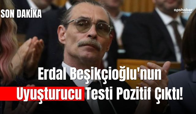 Erdal Beşikçioğlu'nun uyuşturucu testi pozitif çıktı!