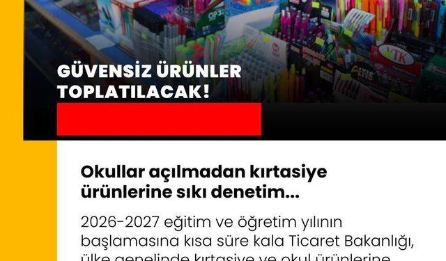 Okullar açılmadan kırtasiye ürünlerine sıkı denetim... Güvensiz ürünler toplatılacak!