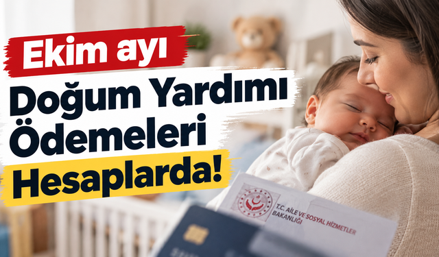 Ekim ayı doğum yardımı ödemeleri hesaplarda