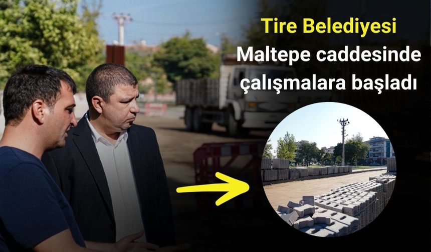 Tire Belediyesi  Maltepe caddesinde çalışmalara başladı