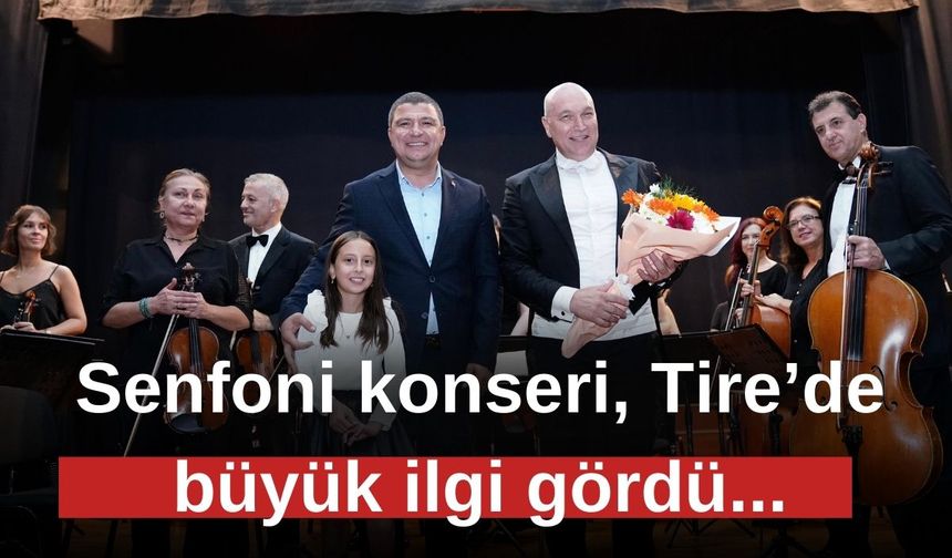 Senfoni konseri, Tire'de büyük ilgi gördü...