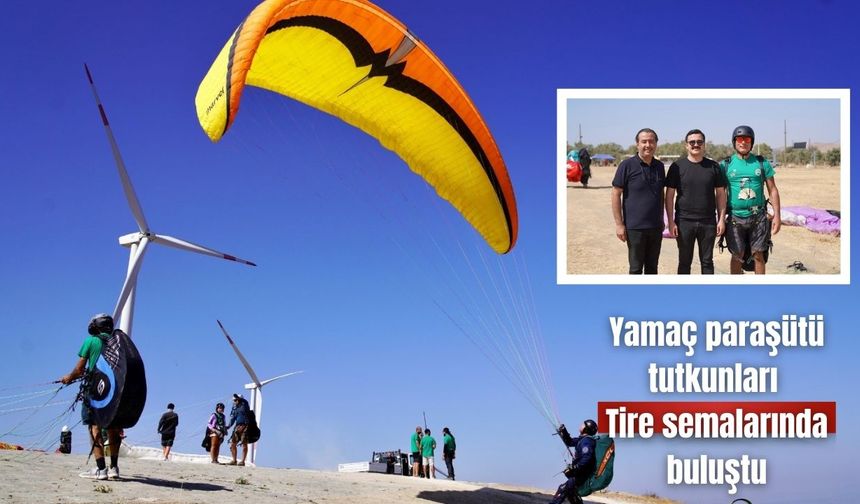 Yamaç paraşütü tutkunları Tire semalarında buluştu