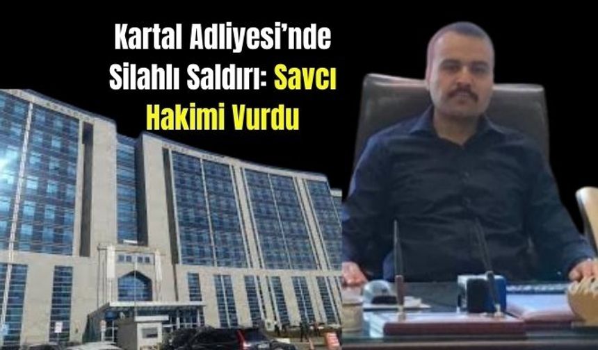 Kartal Adliyesi’nde Silahlı Saldırı: Savcı Hakimi Vurdu