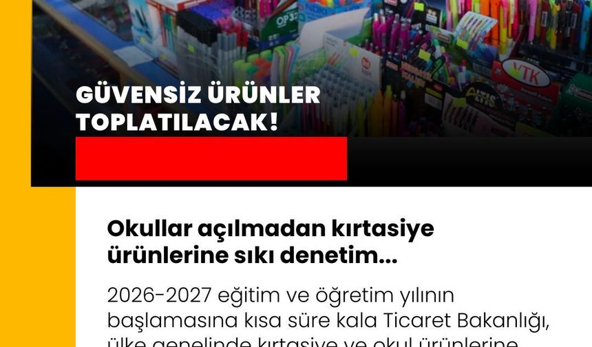 Okullar açılmadan kırtasiye ürünlerine sıkı denetim... Güvensiz ürünler toplatılacak!